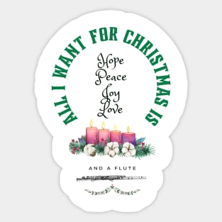 Advent or Christmas Design for a Flautist.  All I want for Christmas is Hope, Peace, Joy, Love and a Flute Sticker